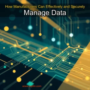 Artistic representation for How Manufacturers Can Effectively and Securely Manage Data