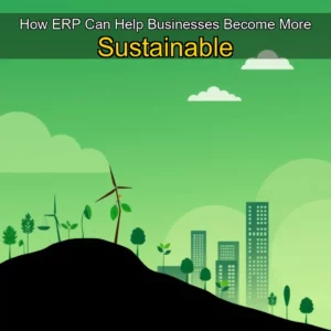 Artistic representation for How ERP Can Help Businesses Become More Sustainable