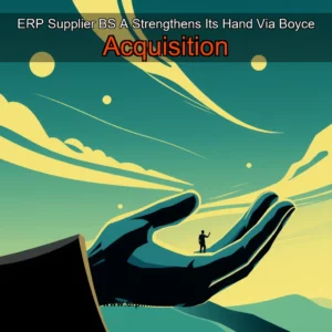 Artistic representation for ERP Supplier BS A Strengthens Its Hand Via Boyce Acquisition